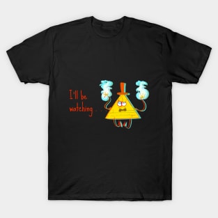 I'll be Watching . . . T-Shirt